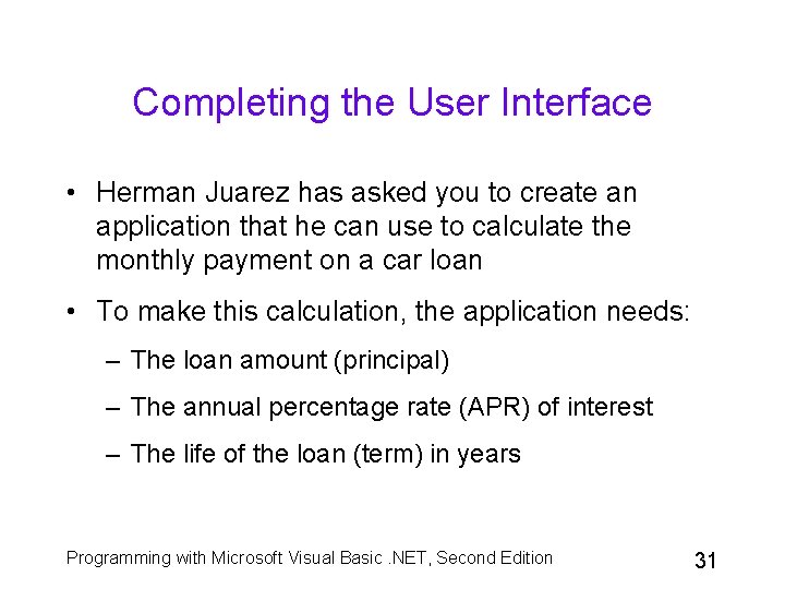 Completing the User Interface • Herman Juarez has asked you to create an application Completing the User Interface • Herman Juarez has asked you to create an application