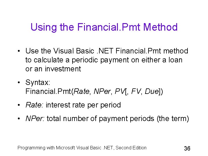 Using the Financial. Pmt Method • Use the Visual Basic. NET Financial. Pmt method Using the Financial. Pmt Method • Use the Visual Basic. NET Financial. Pmt method