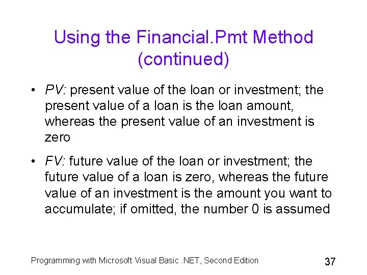Using the Financial. Pmt Method (continued) • PV: present value of the loan or Using the Financial. Pmt Method (continued) • PV: present value of the loan or