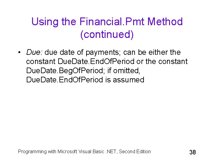 Using the Financial. Pmt Method (continued) • Due: due date of payments; can be Using the Financial. Pmt Method (continued) • Due: due date of payments; can be