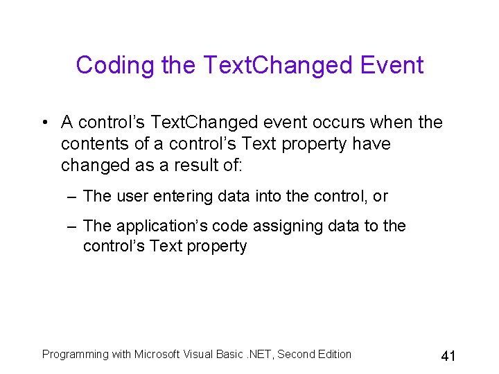 Coding the Text. Changed Event • A control’s Text. Changed event occurs when the Coding the Text. Changed Event • A control’s Text. Changed event occurs when the
