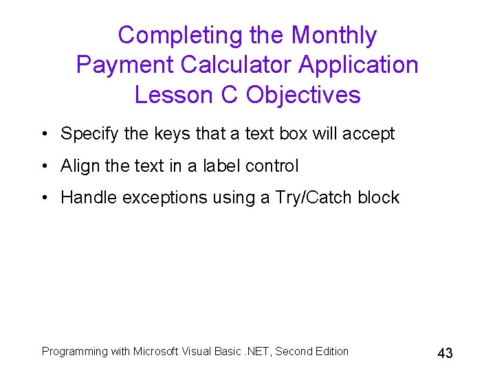 Completing the Monthly Payment Calculator Application Lesson C Objectives • Specify the keys that Completing the Monthly Payment Calculator Application Lesson C Objectives • Specify the keys that