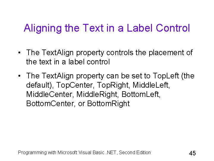 Aligning the Text in a Label Control • The Text. Align property controls the Aligning the Text in a Label Control • The Text. Align property controls the