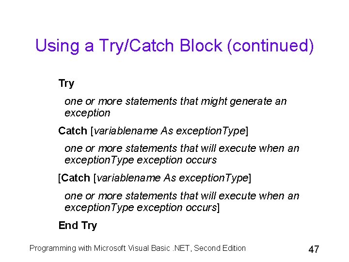 Using a Try/Catch Block (continued) Try one or more statements that might generate an Using a Try/Catch Block (continued) Try one or more statements that might generate an