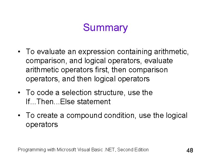 Summary • To evaluate an expression containing arithmetic, comparison, and logical operators, evaluate arithmetic Summary • To evaluate an expression containing arithmetic, comparison, and logical operators, evaluate arithmetic