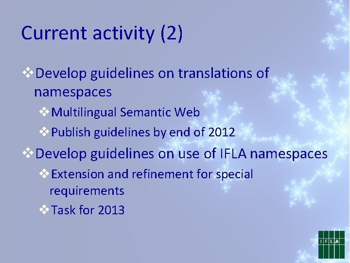 Current activity (2) v. Develop guidelines on translations of namespaces v. Multilingual Semantic Web