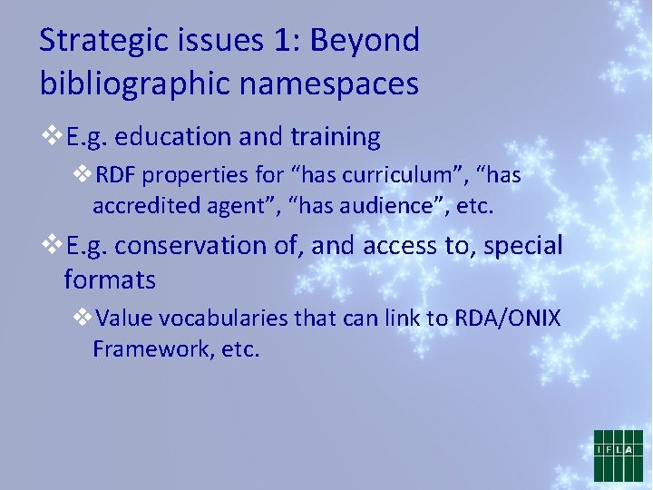 Strategic issues 1: Beyond bibliographic namespaces v. E. g. education and training v. RDF