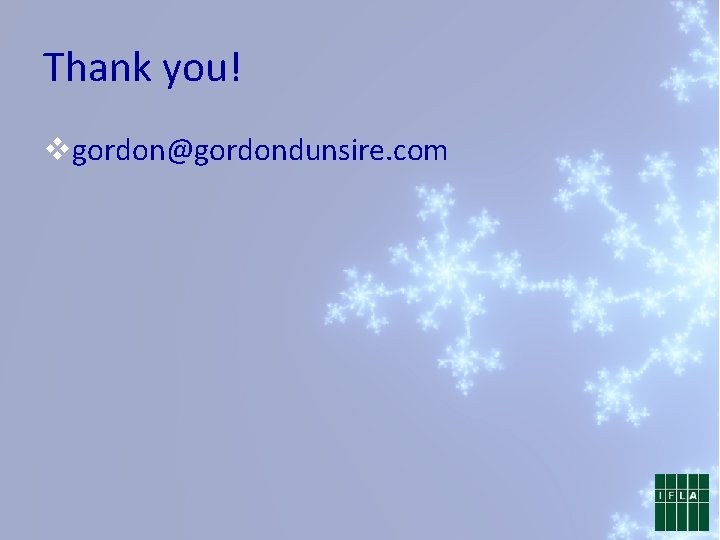 Thank you! vgordon@gordondunsire. com 