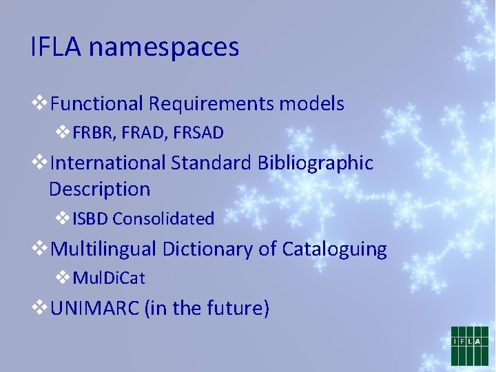 IFLA namespaces v. Functional Requirements models v. FRBR, FRAD, FRSAD v. International Standard Bibliographic