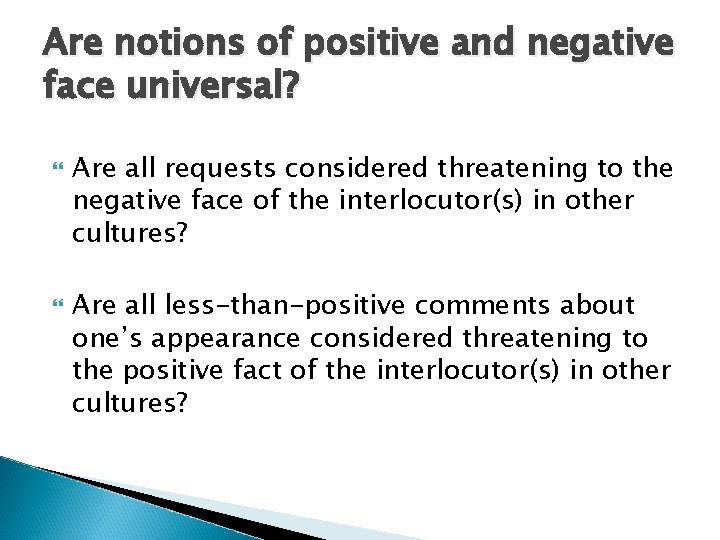 Are notions of positive and negative face universal? Are all requests considered threatening to