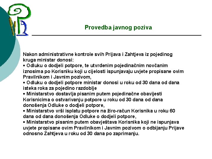 Provedba javnog poziva Nakon administrativne kontrole svih Prijava i Zahtjeva iz pojedinog kruga ministar