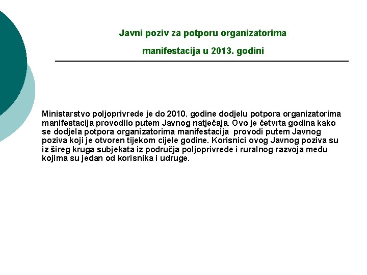 Javni poziv za potporu organizatorima manifestacija u 2013. godini Ministarstvo poljoprivrede je do 2010.