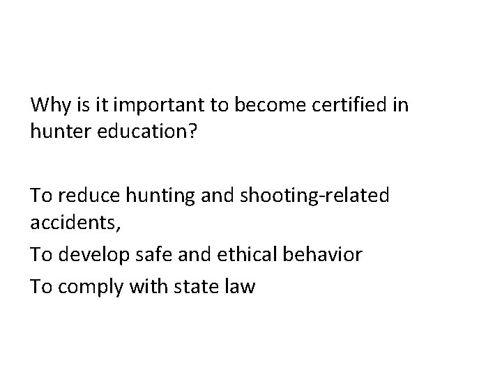 Why is it important to become certified in hunter education? To reduce hunting and