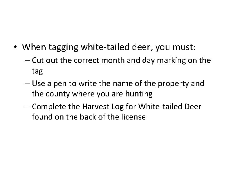  • When tagging white-tailed deer, you must: – Cut out the correct month