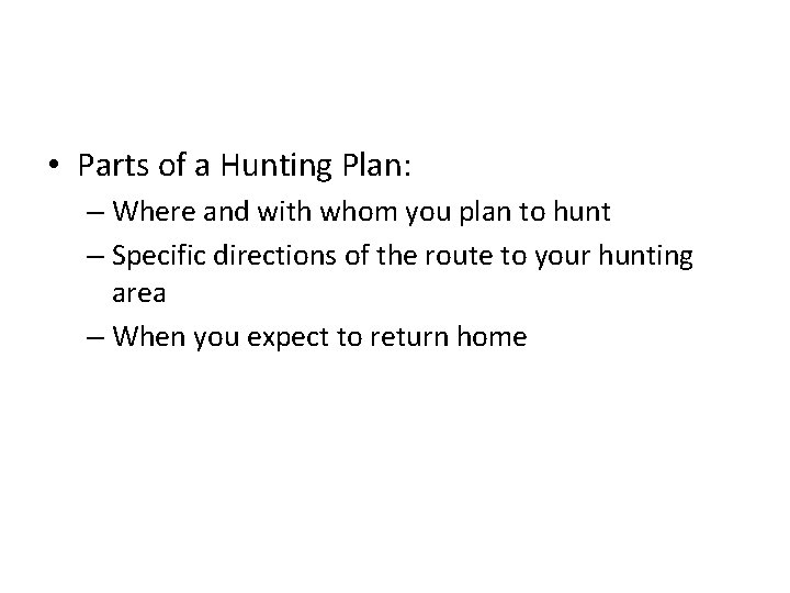  • Parts of a Hunting Plan: – Where and with whom you plan