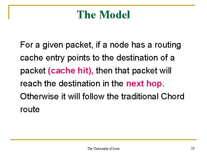 The Model For a given packet, if a node has a routing cache entry