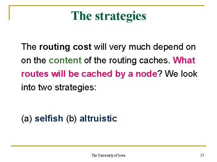 The strategies The routing cost will very much depend on on the content of