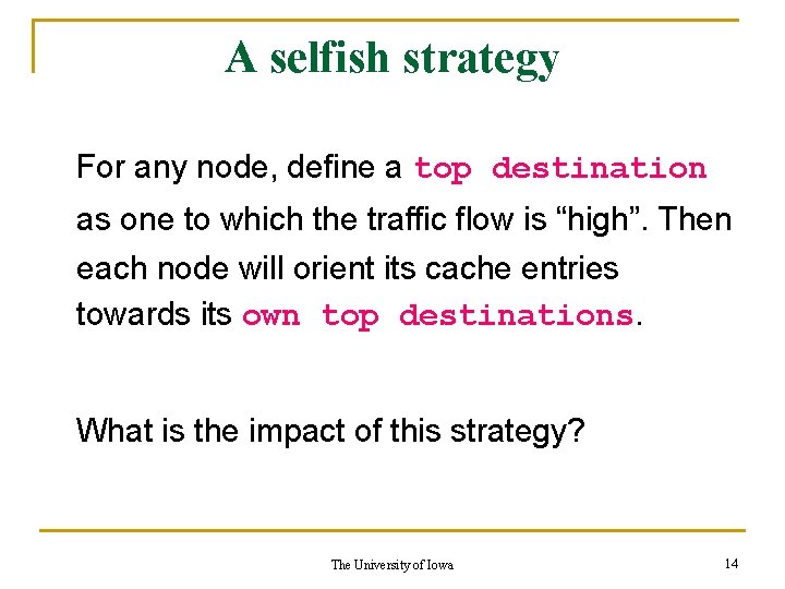 A selfish strategy For any node, define a top destination as one to which