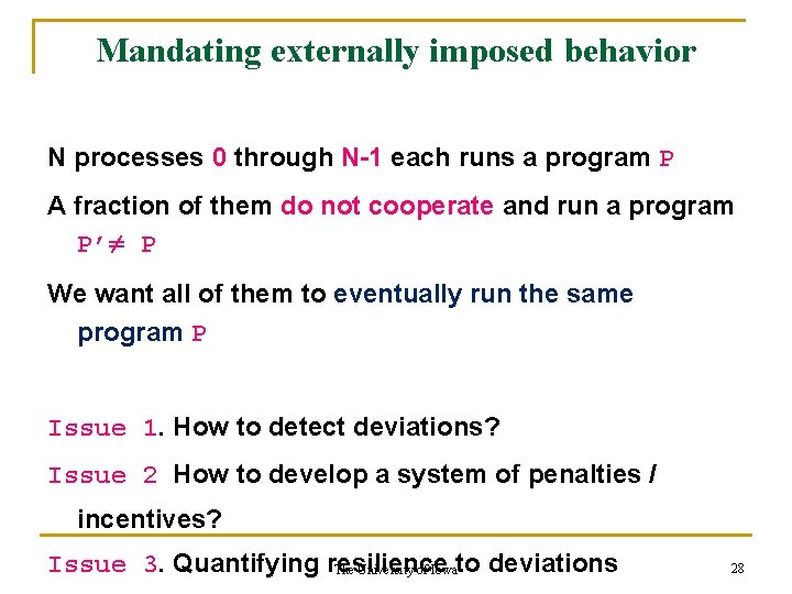 Mandating externally imposed behavior N processes 0 through N-1 each runs a program P