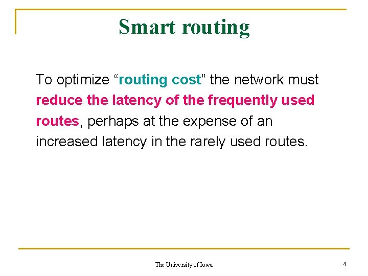 Smart routing To optimize “routing cost” the network must reduce the latency of the