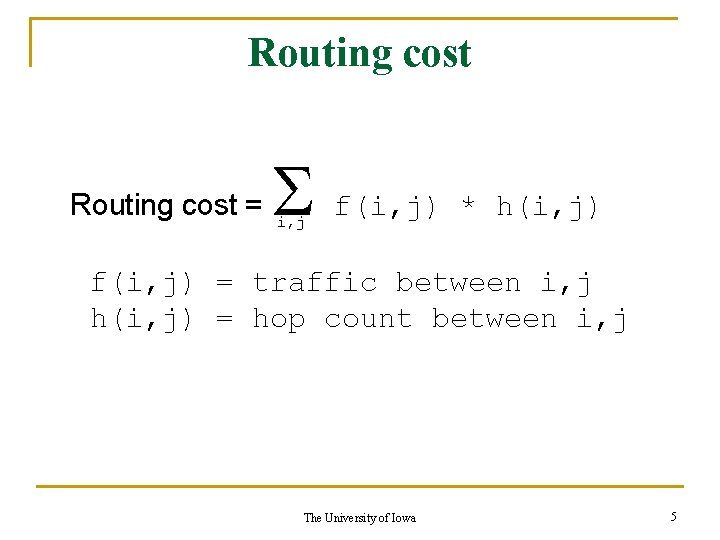 Routing cost = f(i, j) * h(i, j) i, j f(i, j) = traffic