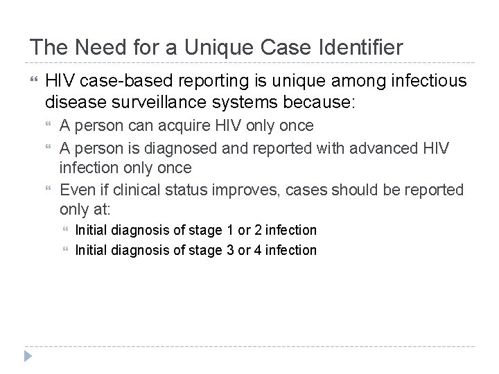 The Need for a Unique Case Identifier HIV case-based reporting is unique among infectious