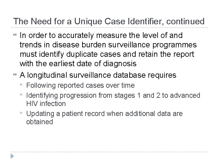 The Need for a Unique Case Identifier, continued In order to accurately measure the