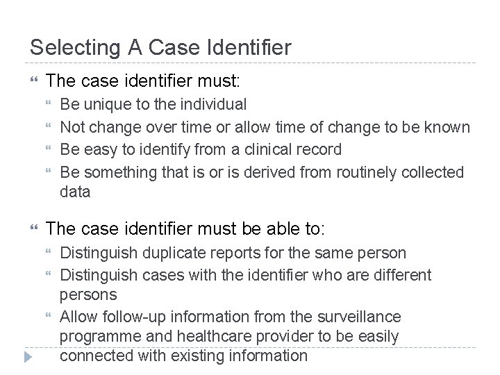 Selecting A Case Identifier The case identifier must: Be unique to the individual Not