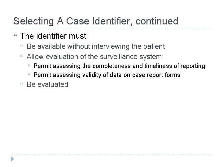 Selecting A Case Identifier, continued The identifier must: Be available without interviewing the patient