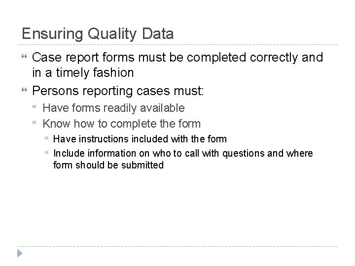 Ensuring Quality Data Case report forms must be completed correctly and in a timely