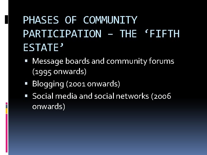 PHASES OF COMMUNITY PARTICIPATION – THE ‘FIFTH ESTATE’ Message boards and community forums (1995