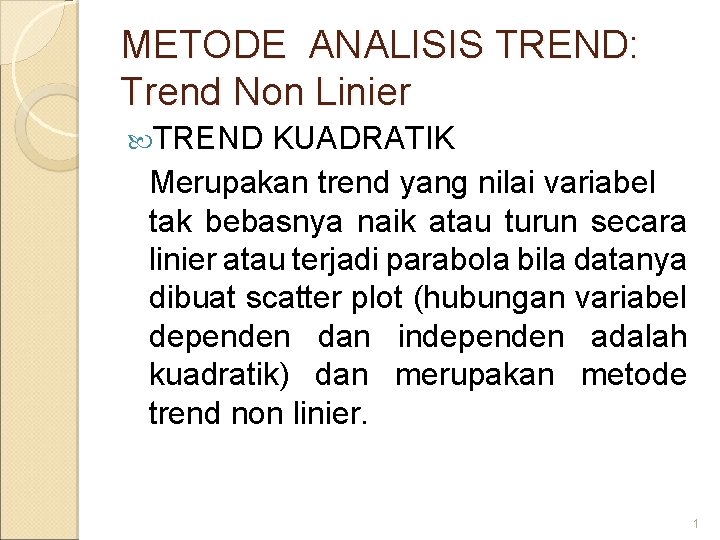 METODE ANALISIS TREND: Trend Non Linier TREND KUADRATIK Merupakan trend yang nilai variabel tak