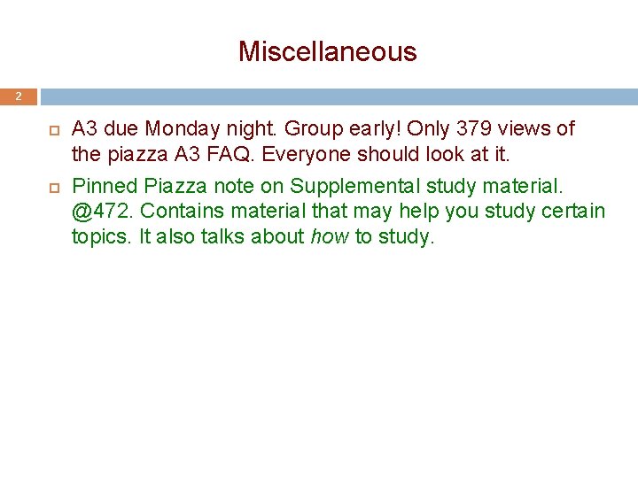 Miscellaneous 2 A 3 due Monday night. Group early! Only 379 views of the