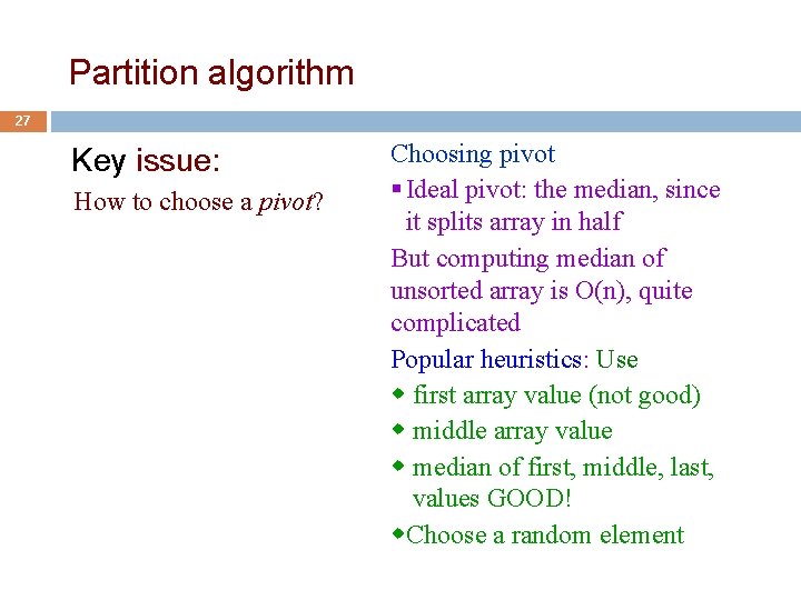 Partition algorithm 27 Key issue: How to choose a pivot? Choosing pivot § Ideal
