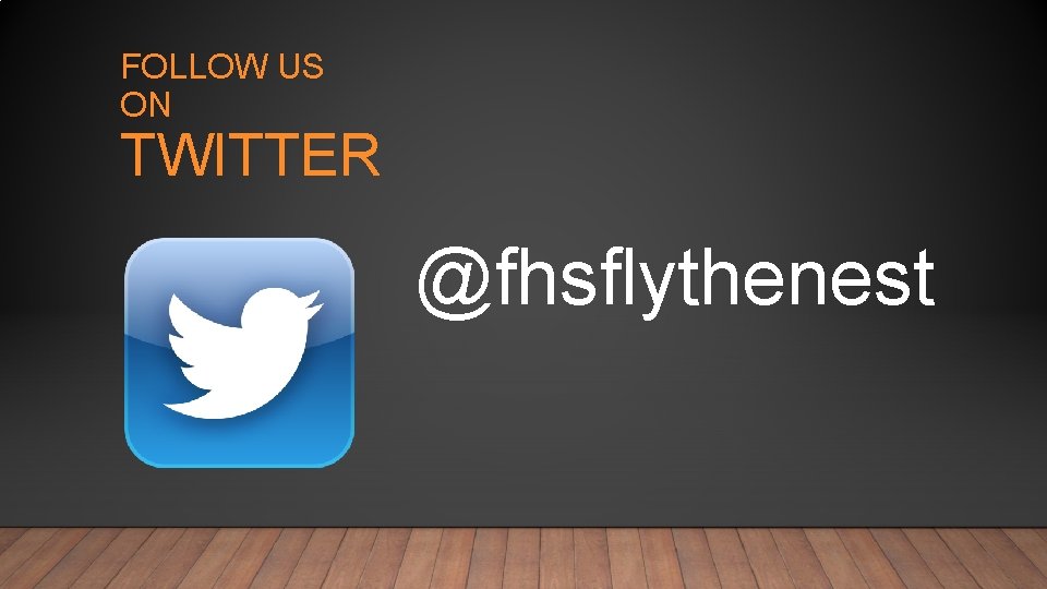 FOLLOW US ON TWITTER @fhsflythenest 