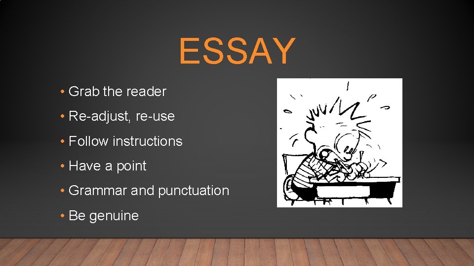 ESSAY • Grab the reader • Re-adjust, re-use • Follow instructions • Have a