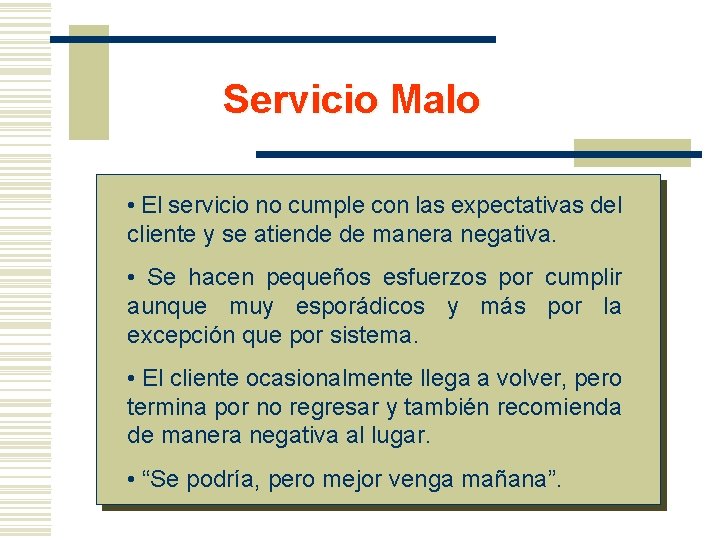 Servicio Malo • El servicio no cumple con las expectativas del cliente y se