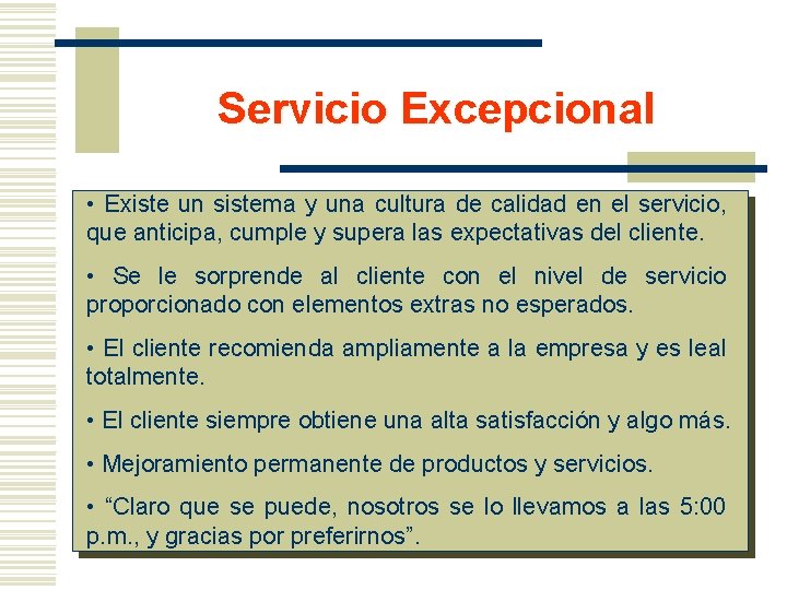 Servicio Excepcional • Existe un sistema y una cultura de calidad en el servicio,