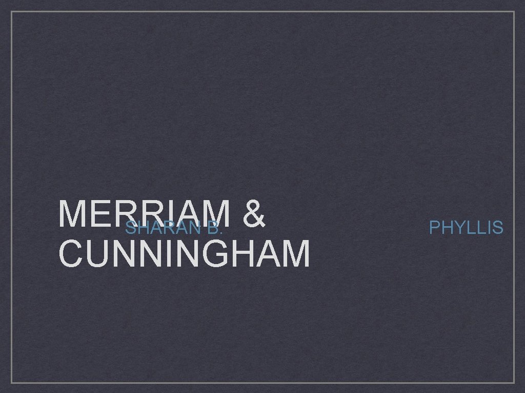 MERRIAM & SHARAN B. CUNNINGHAM PHYLLIS 