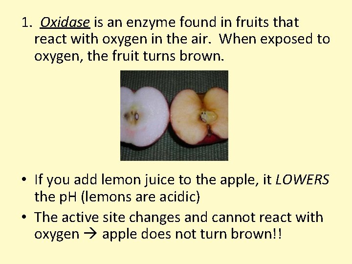 1. Oxidase is an enzyme found in fruits that react with oxygen in the