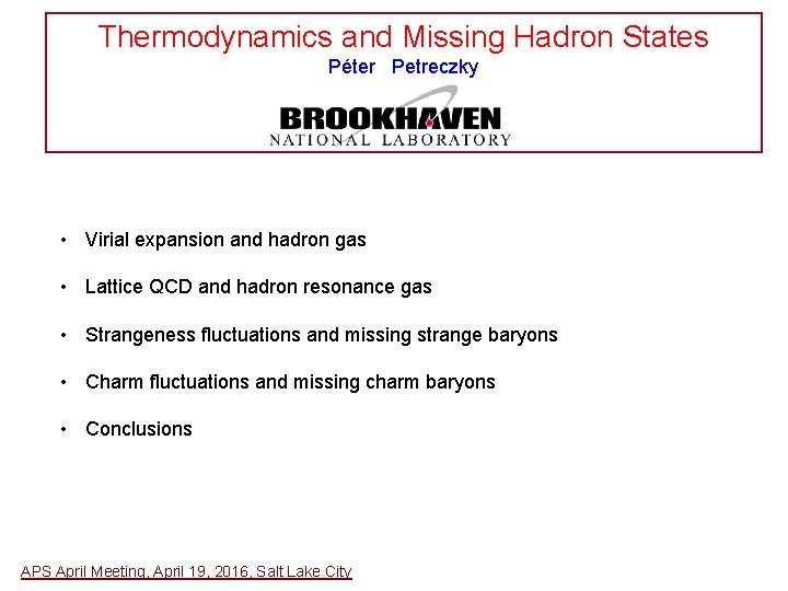Thermodynamics and Missing Hadron States Péter Petreczky • Virial expansion and hadron gas •