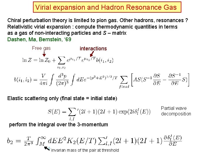 Virial expansion and Hadron Resonance Gas Chiral perturbation theory is limited to pion gas.