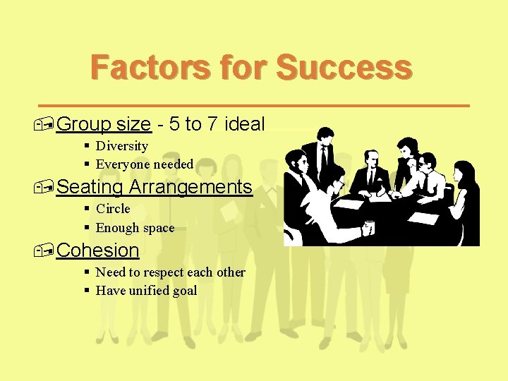 Factors for Success , Group size - 5 to 7 ideal § Diversity § Factors for Success , Group size - 5 to 7 ideal § Diversity §