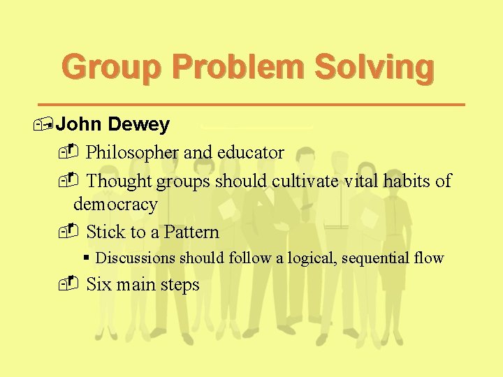 Group Problem Solving , John Dewey - Philosopher and educator - Thought groups should Group Problem Solving , John Dewey - Philosopher and educator - Thought groups should