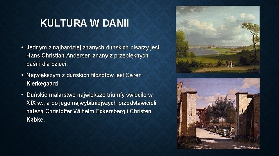 KULTURA W DANII • Jednym z najbardziej znanych duńskich pisarzy jest Hans Christian Andersen