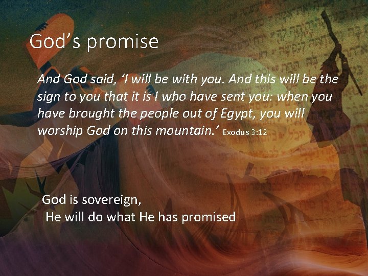 God’s promise And God said, ‘I will be with you. And this will be