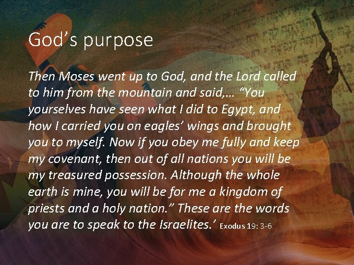 God’s purpose Then Moses went up to God, and the Lord called “ to