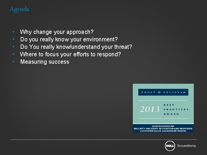 Agenda • • • Why change your approach? Do you really know your environment?