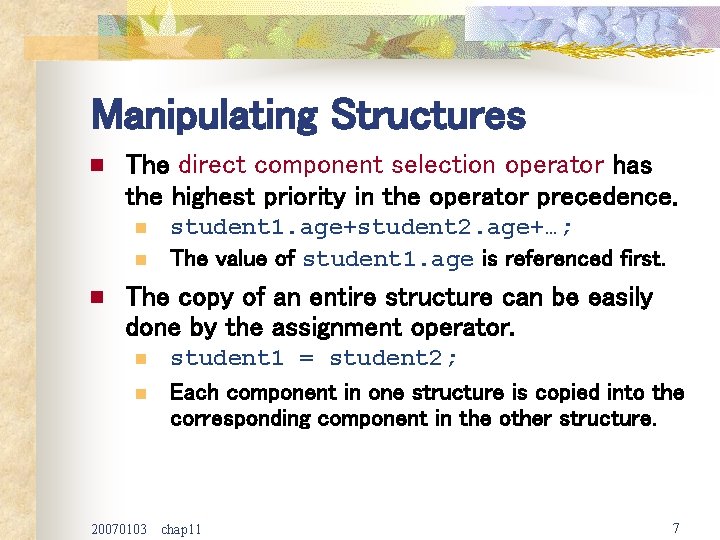 Manipulating Structures n The direct component selection operator has the highest priority in the