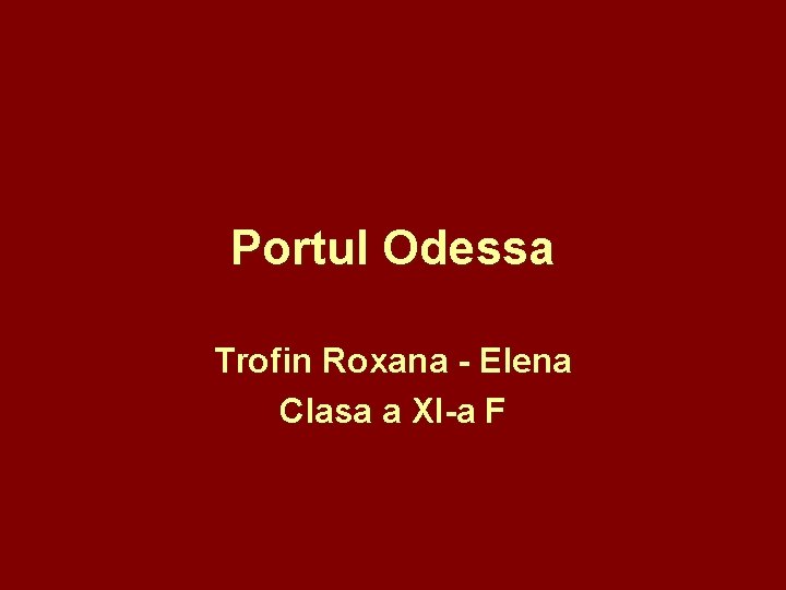 Portul Odessa Trofin Roxana - Elena Clasa a XI-a F 